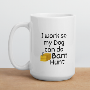 I Work so my Dog can do Barn Hunt Mug