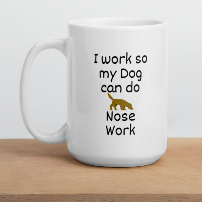 I Work so my Dog can do Nose Work Mug