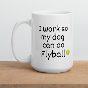 I Work so my Dog can do Flyball Mug