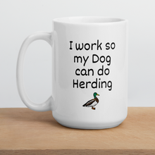 Load image into Gallery viewer, I Work so my Dog can do Duck Herding Mug
