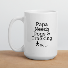 Load image into Gallery viewer, Papa Needs Dogs &amp; Tracking Mug
