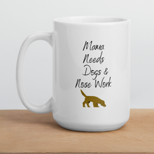 Load image into Gallery viewer, Mama Needs Dogs &amp; Nose Work Mug
