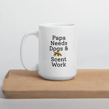 Load image into Gallery viewer, Papa Needs Dogs &amp; Scent Work Mug
