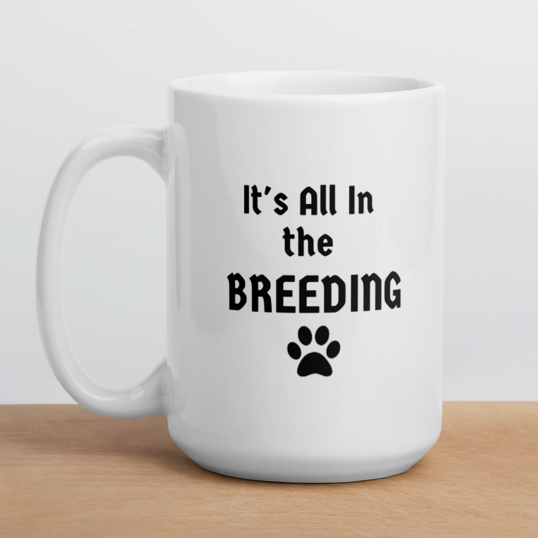 It's All In the Breeding Mug