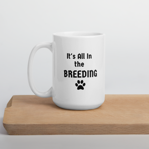 It's All In the Breeding Mug