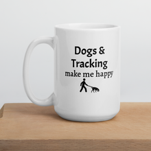 Load image into Gallery viewer, Dogs &amp; Tracking Make Me Happy Mug
