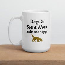 Load image into Gallery viewer, Dogs &amp; Scent Work Make Me Happy Mug
