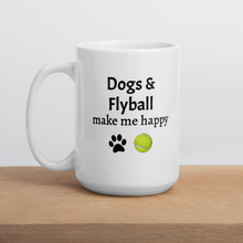 Load image into Gallery viewer, Dogs &amp; Flyball Make Me Happy Mug
