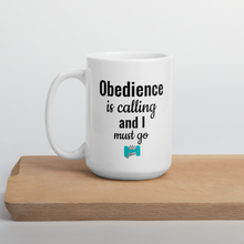 Load image into Gallery viewer, Obedience is Calling Mug
