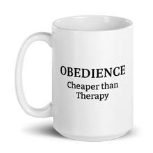 Load image into Gallery viewer, Obedience Cheaper than Therapy Mug

