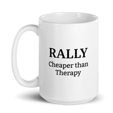 Load image into Gallery viewer, Rally Cheaper than Therapy Mug

