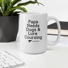 Load image into Gallery viewer, Papa Needs Dogs &amp; Lure Coursing Mug
