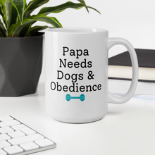 Load image into Gallery viewer, Papa Needs Dogs &amp; Obedience Mug

