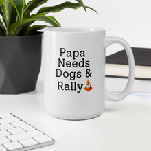 Load image into Gallery viewer, Papa Needs Dogs &amp; Rally Mug
