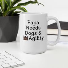Load image into Gallery viewer, Papa Needs Dogs &amp; Agility Mug
