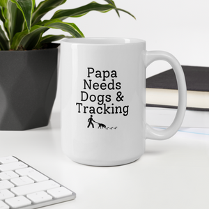 Papa Needs Dogs & Tracking Mug