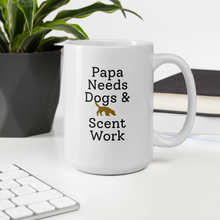 Load image into Gallery viewer, Papa Needs Dogs &amp; Scent Work Mug
