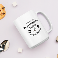 Load image into Gallery viewer, Buy Happiness w/ Dogs &amp; Duck Herding Mugs
