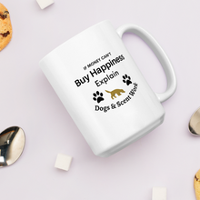Load image into Gallery viewer, Buy Happiness w/ Dogs &amp; Scent Work Mugs
