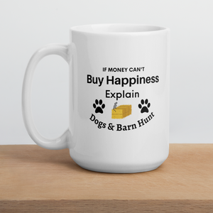 Buy Happiness w/ Dogs & Barn Hunt Mugs