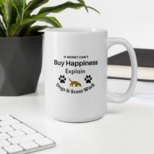 Load image into Gallery viewer, Buy Happiness w/ Dogs &amp; Scent Work Mugs
